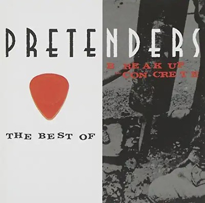 Pretenders - The Best of/Break Up the Concrete