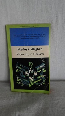 MORE JOY IN HEAVEN by Morley Callaghan -Ex-Crimina's Strugglefor Regeneration pb