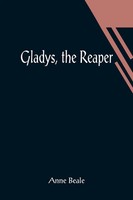 Anne Beale | Gladys, The Reaper | Taschenbuch | Englisch (2021) | Alpha Editions