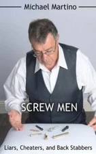 Screw Men: Liars, Cheaters, and Back Stabbe... 9781480986282 by Martino, Michael
