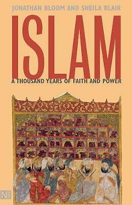 Islam: A Thousand Years of Faith and Power by Sheila S. Blair, Jonathan M....