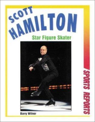 Scott Hamilton: Star Figure Skater (Sports Reports) by Barry Wilner