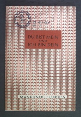 Du bist mein und ich bin dein. Münchner Lesebogen Nr. 30.