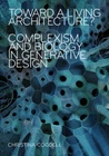 Toward a Living Architecture?: Complexism and Biology in Generative Design, Cogd