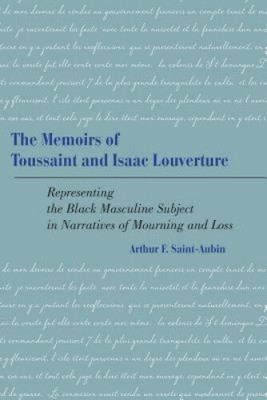 The Memoirs of Toussaint and Isaac Louverture: Representing the Black