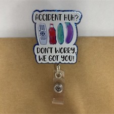 Retractable ID Badge Holder Clip Reel ACCIDENT HUH DON T WORRY WE GOT YOU