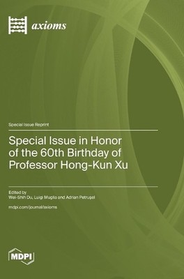 Special Issue in Honor of the 60th Birthday of Professor Hong-Kun Xu by Wei-Shih