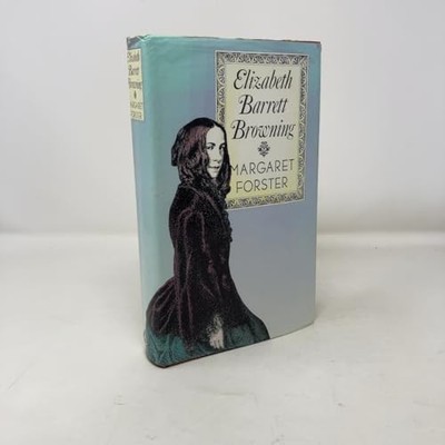 Elizabeth Barrett Browning: A Biogr..., Forster, Margar