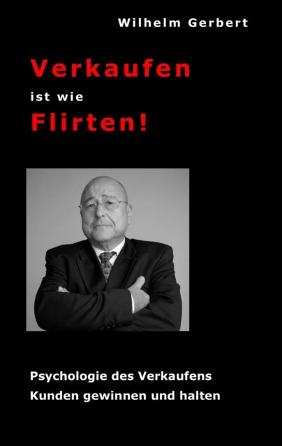 Thumbnail - Wilhelm Gerbert / Verkaufen Ist Wie Flirten: Psychologie Des