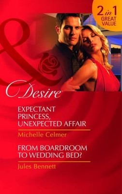 Expectant Princess, Unexpected Affair... by Michelle Celmer Paperback / softback