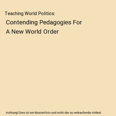 Teaching World Politics: Contending Pedagogies For A New World Order, Lev S. Gon