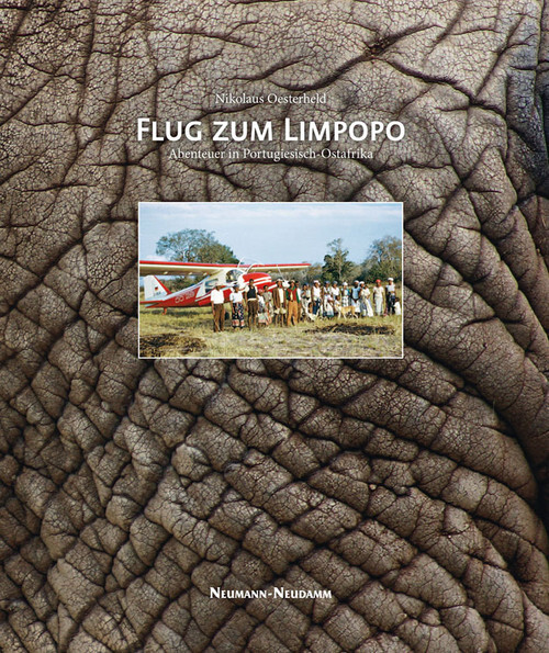 Flug zum Limpopo: Abenteuer in Portugiesisch-Ostafrika - Nikolaus Oesterheld - Nikolaus Oesterheld