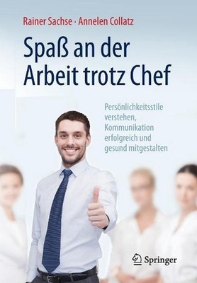 Spa an der Arbeit trotz Chef: Pers?nlichkeitsstile verstehen, Kommunikation erfo