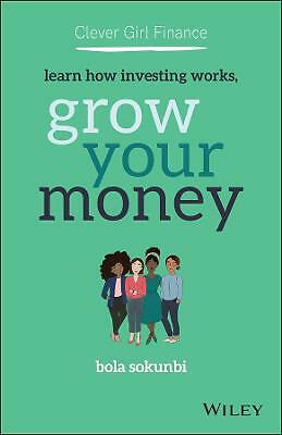 Clever Girl Finance: Learn How Investing Works, Grow Your Money by Bola...