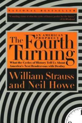 The Fourth Turning: An American Prophecy - What the Cycles of History Tel - GOOD