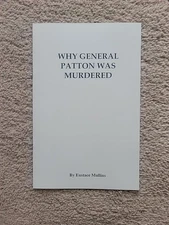 Why General Patton Was Murdered By Eustace Mullins Staplebound Booklet New 