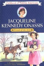Jacqueline Kennedy Onassis: Friend of the Arts (Childhood of Famous Ame - GOOD