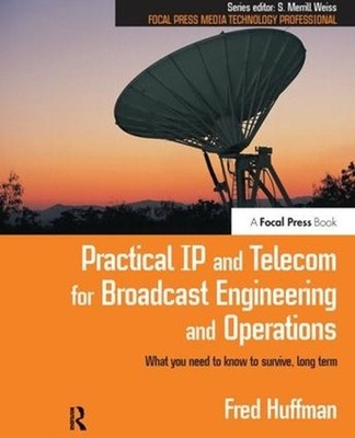 Practical IP and Telecom for Broadcast Engineering and Operations: What you need