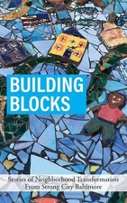 Building Blocks : Stories of Neighborhood Transformation from Str