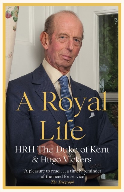 A Royal Life by HRH The Duke of Kent (Paperback Book)