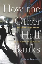 How the Other Half Banks: Exclusion, Exploitation, and the Threat to De - GOOD