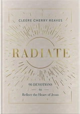 Radiate: 90 Devotions to Reflect the Heart of Jesus