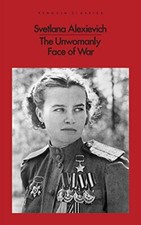 The Unwomanly Face of War (Penguin Classics)-Svetlana Alexievich, Richard Pev