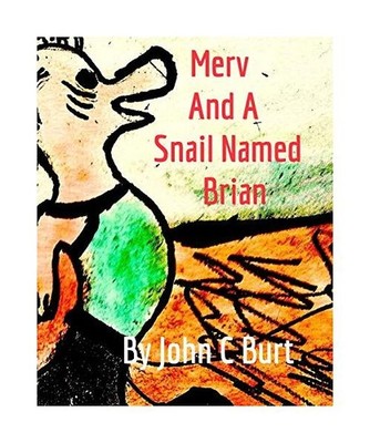 Merv and A Snail Named Brian, John C. Burt