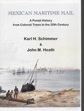 MEXICO MEXICAN MARITIME MAIL BY K.H SCHIMMER & J.M. HEATH SIGN 406 PAGES 1997 (W