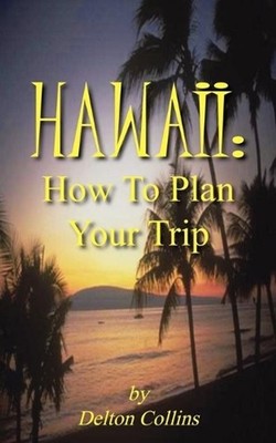Hawaii: How To Plan Your Trip by Delton Collins (English) Paperback Book