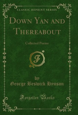 Down Yan and Thereabout: Collected Poems (Classic Reprint)