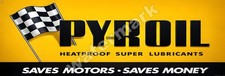Pyroil Heatproof Super Lubricants      Metal Sign 6" x 18" or 8" x 24"