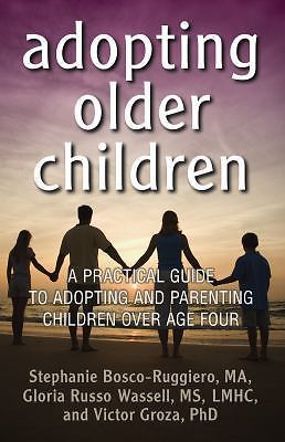Adopting Older Children : A Practical Guide to Adopting and Parenting...