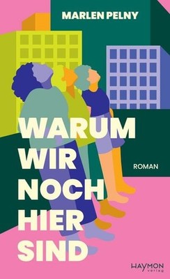 Warum wir noch hier sind Roman