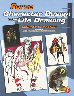FORCE: CHARACTER DESIGN FROM LIFE DRAWING (FORCE DRAWING By Mike Mattesi *VG+*
