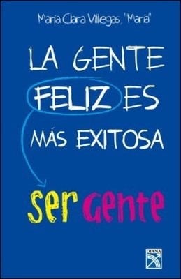 LA GENTE FELIZ ES MAS EXITOSA