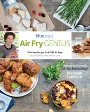 Air Fry Genius: 100+ New Recipes for EVERY Air Fryer (The Blue Jean Chef) - GOOD