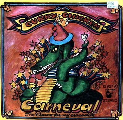 Curry Chicken - Carneval / Ice Cream For My Crocodile 7in 1973 (VG/VG) .