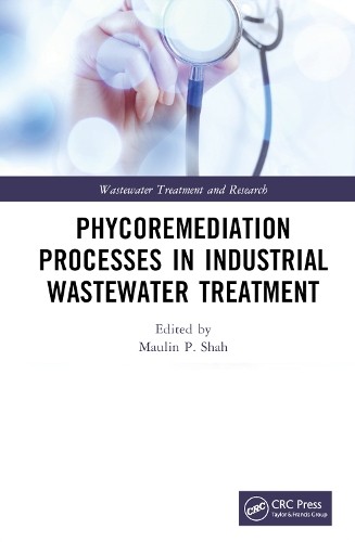 Phycoremediation Processes in Industrial Wastewater Treatment... - 9780367760076