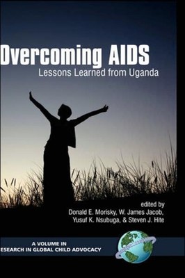 Overcoming AIDS   Lessons Learned from Uganda Morisky Hardback 9781593114725