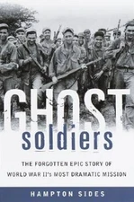 Ghost Soldiers: The Forgotten Epic Story of World War II's Most Dramatic  - GOOD