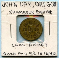SHAMROCK PASTIME CHAS. DICKEY (JOHN DAY OREGON) 5¢ TRADE TOKEN "Z" COUNTERSTAMPS