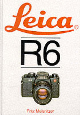 Leica R6 by Fritz Meisnitzer (Hardcover, 1989)