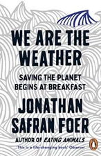 We are the Weather By Jonathan Safran Foer