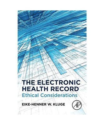 The Electronic Health Record: Ethical Considerations, Eike-Henner W. Kluge