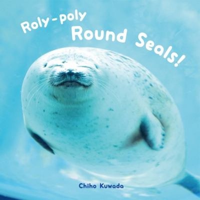 Roly-Poly Round Seals! Hardcover PIE International