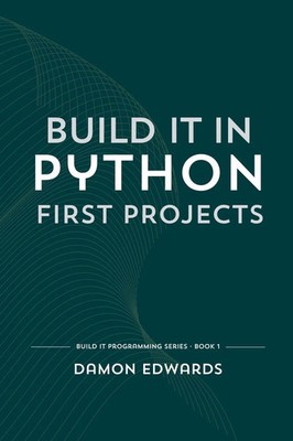 Build It in Python First Projects Damon Edwards Taschenbuch Build It Programming