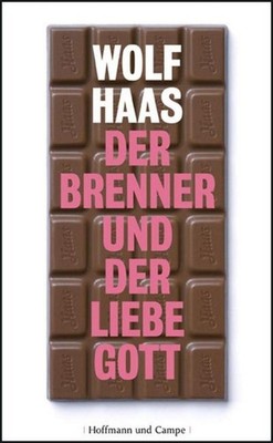 Der Brenner und der liebe Gott Wolf Haas