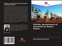 Rock-Antoine Mehanna (U. A.) | PéTrole, Gouvernance Et éConomie Au Moyen-Orient