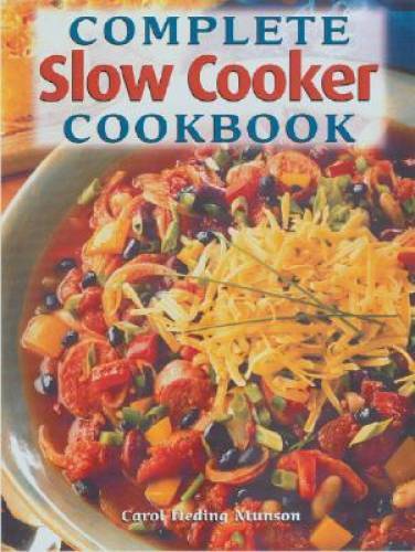 Complete Slow Cooker Cookbook - Hardcover By Carol Heding Munson - GOOD